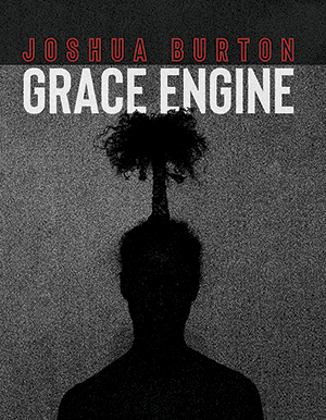 The cover of Grace Engine by Joshua Burton. The central silhouette is of a person with dread styled into a palm tree hairstyle. The background is dark gray, and the top title text is white with the author's name rendered in a red font at the very top.