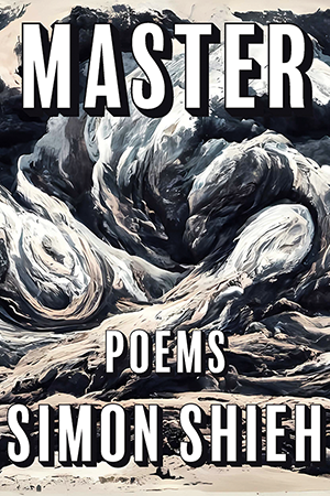 The cover of the poetry collection Master by Simon Shieh, which features a painting of an abstract natural formation rendered in black, white, and gray tones. The title and poet's name are rendered in bold condensed font at the top and bottom of the cover