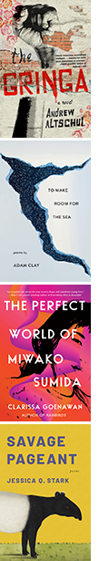 The covers of The Gringa by Andrew Altschul, To Make Room for the Sea by Adam Clay, The Perfect World of Miwako Sumida by Clarissa Goenawan, and Savage Pageant by Jessica Q. Stark.