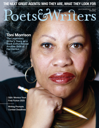 July/August 2025 The cover of Poets & Writers Magazine, featuring Toni Morrison, a light-skinned Black woman. She has slightly glossy red lipstick on and poses with a pencil in hand. Her hair is naturally styled in a small Afro. She wears medium gold hoop earrings. The Poets & Writers logo is rendered in light blue, and to her left there are a few headlines in white and blue.