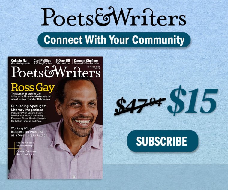 Subscribe to Poets & Writers Magazine Subscribe to Poets & Writers Magazine for as little as $1.67 per issue