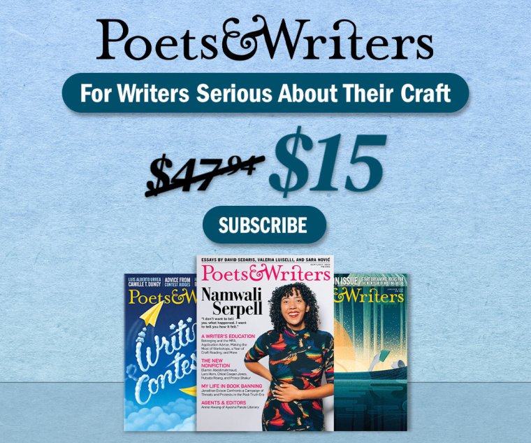 Subscribe to Poets & Writers Magazine Subscribe to Poets & Writers Magazine for as little as $1.67 per issue
