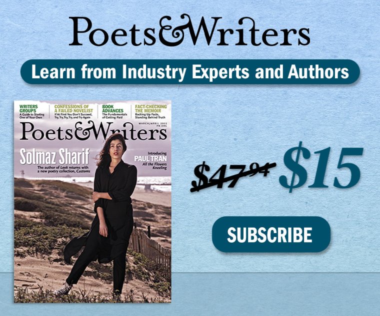Subscribe to Poets & Writers Magazine Subscribe to Poets & Writers Magazine for as little as $1.67 per issue