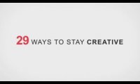 29 WAYS TO STAY CREATIVE