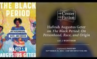The Center for Fiction Presents: Hafizah Augustus Geter on The Black Period with J Wortham