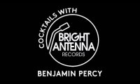 EP7 Cocktails with Bright Antenna - Benjamin Percy