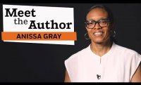 Meet the Author: Anissa Gray (THE CARE AND FEEDING OF RAVENOUSLY HUNGRY GIRLS)