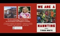WE ARE A HAUNTING: TYRIEK WHITE IN CONVERSATION WITH REGINA N. BRADLEY