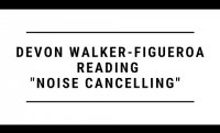 Devon Walker-Figueroa reading "Noise Cancelling"