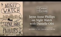The Center for Fiction and BLR Present Jayne Anne Phillips on Night Watch with Danielle Ofri