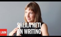 Sheila Heti: On Writing (and Other Things You Can Do with Your Life)