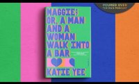 #PouredOver: Katie Yee on Maggie, Or a Man and a Woman Walk into a Bar