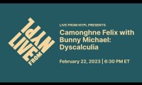 Camonghne Felix with Bunny Michael: Dyscalculia | LIVE from NYPL