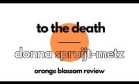 Donna Spruijt-Metz - "To the Death" - Orange Blossom Review