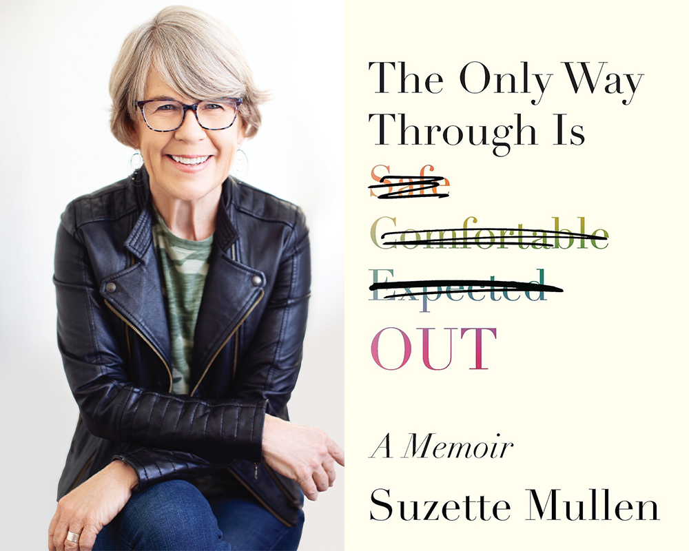 Suzette Mullen - 5 Over 50 2024 Suzette Mullen, an older white woman with short gray hair, glasses, and hoop earrings, sits with her hands and legs crossed while smiling. She wears a leather jacket, t-shirt, and jeans. On the right, the cover of her book, The Only Way Through Is Out.